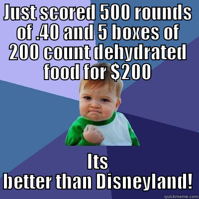 JUST SCORED 500 ROUNDS OF .40 AND 5 BOXES OF 200 COUNT DEHYDRATED FOOD FOR $200 ITS BETTER THAN DISNEYLAND! Success Kid