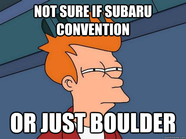 Not sure if Subaru Convention Or just Boulder  Futurama Fry