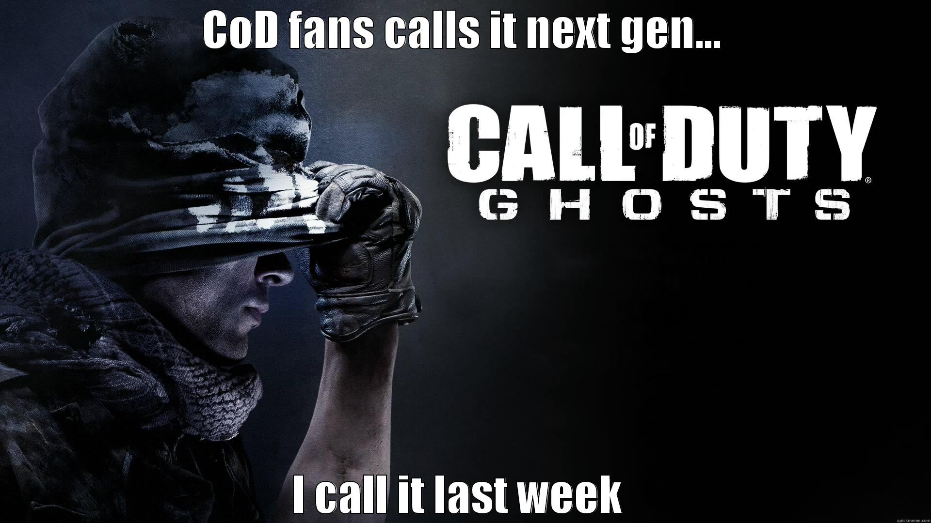 CoD fans... - COD FANS CALLS IT NEXT GEN... I CALL IT LAST WEEK  Misc