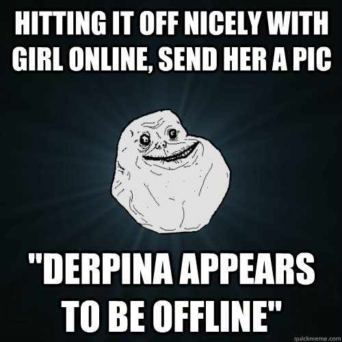 Hitting it off nicely with girl online, send her a pic 