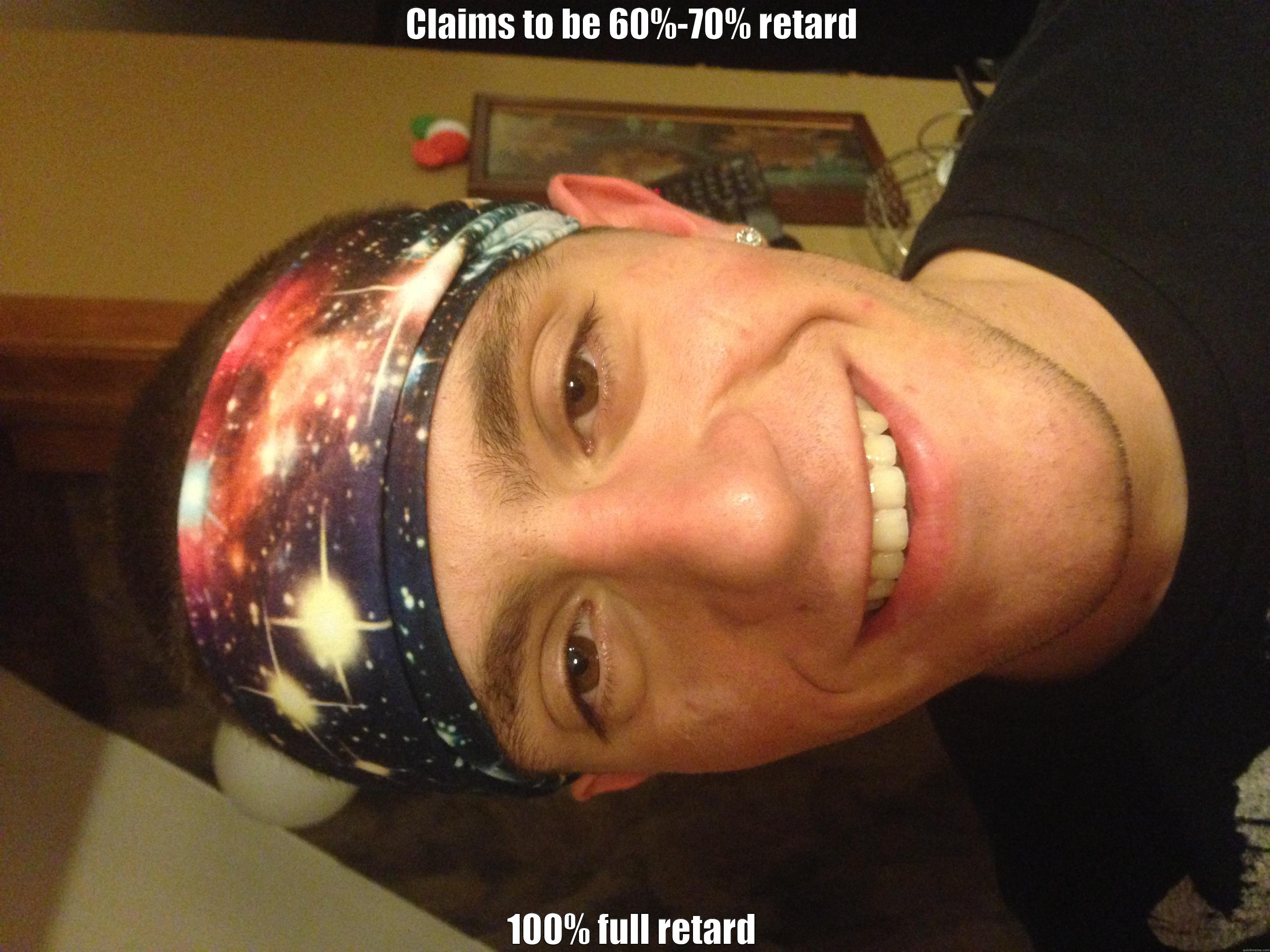 CLAIMS TO BE 60%-70% RETARD 100% FULL RETARD Misc