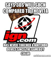 Says 3DS will suck compared to the Vita Has never touched a Nintendo device since the Gameboy Color  