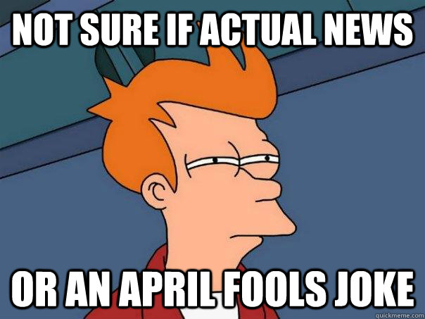 Not sure if actual news or an april fools joke  Futurama Fry