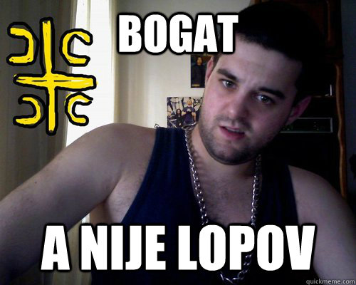 bogat a nije lopov  good serb guy