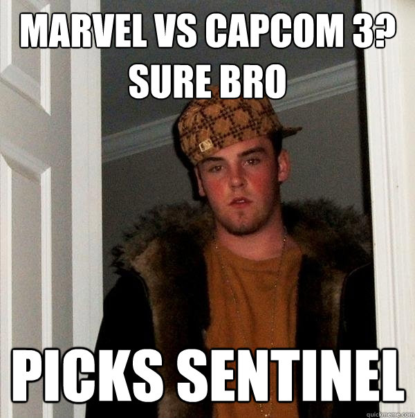 Marvel Vs Capcom 3? Sure bro Picks Sentinel - Marvel Vs Capcom 3? Sure bro Picks Sentinel  Scumbag Steve