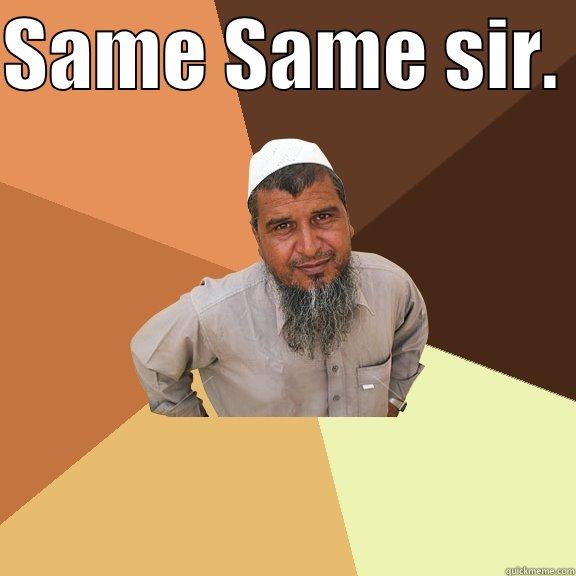 SAME SAME SIR.   Ordinary Muslim Man