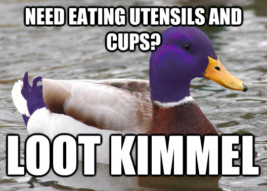 need eating utensils and cups? loot kimmel  