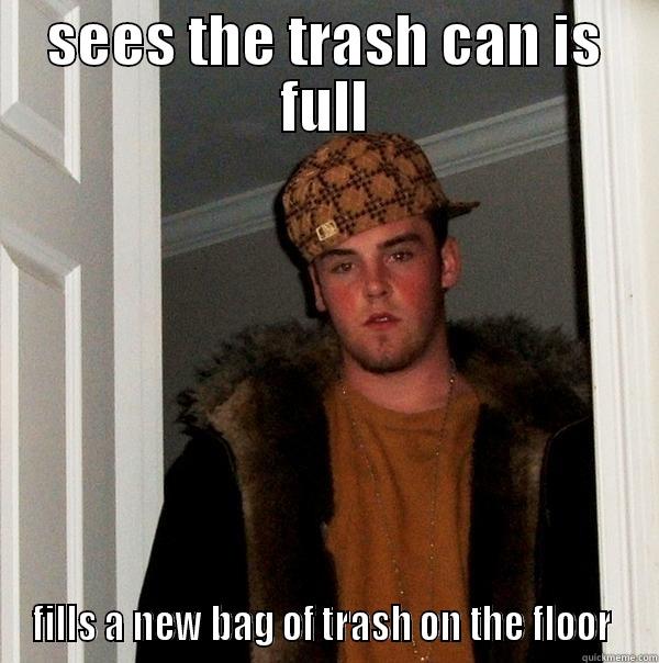 SEES THE TRASH CAN IS FULL FILLS A NEW BAG OF TRASH ON THE FLOOR  Scumbag Steve