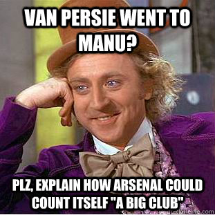 Van Persie went to ManU?  Plz, explain how Arsenal could count itself 