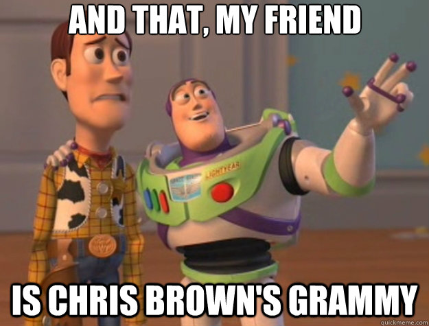 And that, my friend Is Chris brown's Grammy  Toy Story