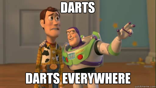 darts darts everywhere  Everywhere