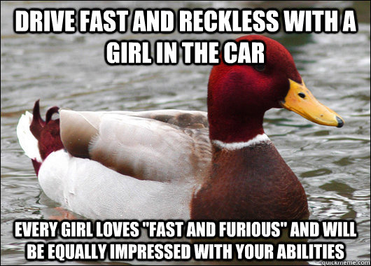 Drive fast and reckless with a girl in the car every girl loves 