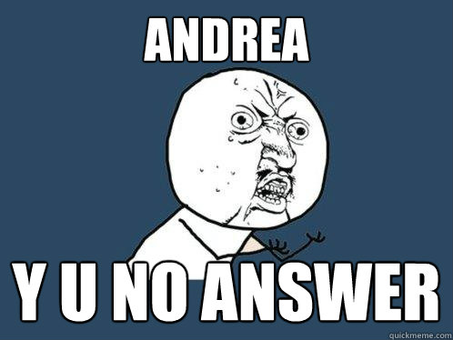 andrea y u no answer  Y U No