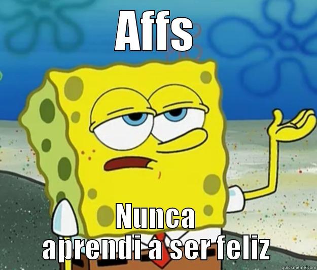 AFFS NUNCA APRENDI A SER FELIZ Tough Spongebob