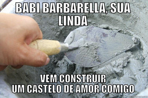 BABI BARBARELLA, SUA LINDA VEM CONSTRUIR UM CASTELO DE AMOR COMIGO Misc