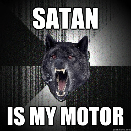 satan is my motor  Insanity Wolf