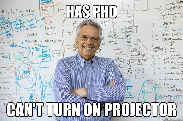 has phd can't turn on projector - has phd can't turn on projector  Engineering Professor