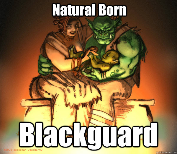 Natural Born Blackguard  Half orc baby