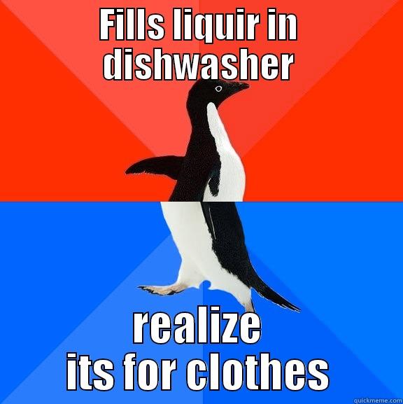 FILLS LIQUIR IN DISHWASHER REALIZE ITS FOR CLOTHES Socially Awesome Awkward Penguin