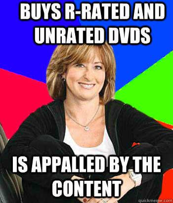 Buys R-rated and unrated DVDs Is appalled by the content  Sheltering Suburban Mom