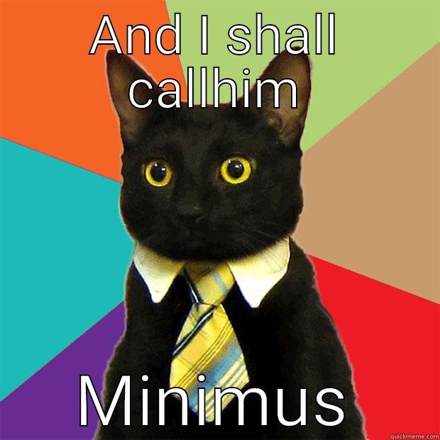 Kitty please - AND I SHALL CALLHIM MINIMUS Business Cat