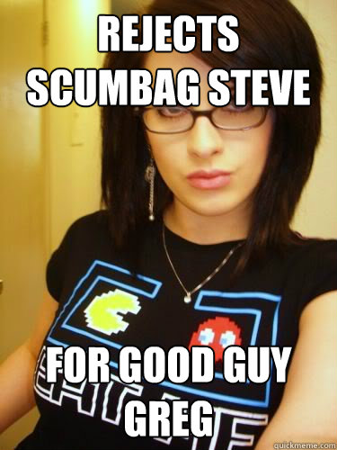REJECTS SCUMBAG STEVE FOR GOOD GUY GREG  Cool Chick Carol