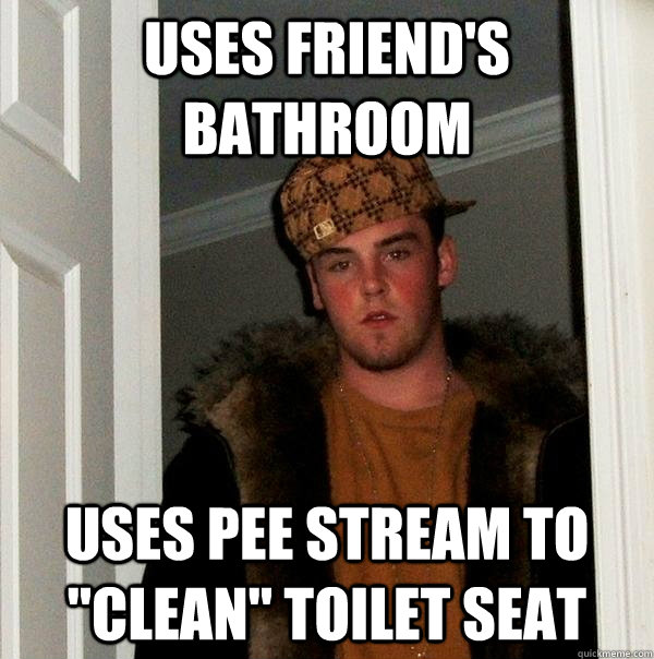 Uses Friend's Bathroom uses pee stream to 