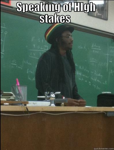 High Stakes Teacher - SPEAKING OF HIGH STAKES   Rasta Science Teacher