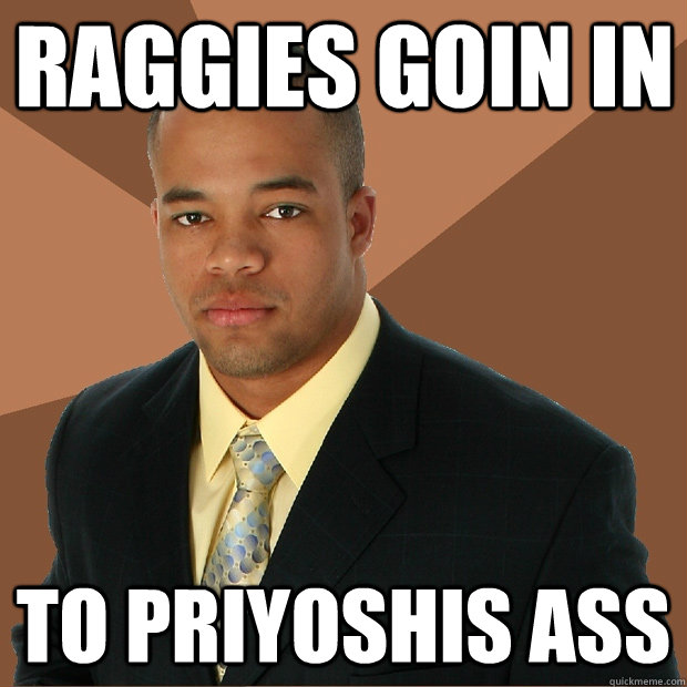 raggies goin in to priyoshis ass - raggies goin in to priyoshis ass  Successful Black Man