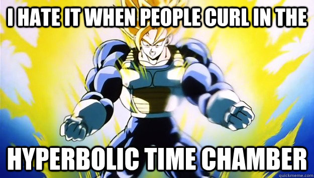 I hate it when people curl in the hyperbolic time chamber  Bodybuilding Goku