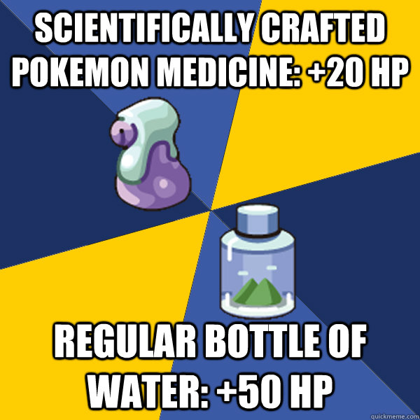 SCIENTIFICALLY crafted pokemon medicine: +20 hp Regular bottle of water: +50 hp  