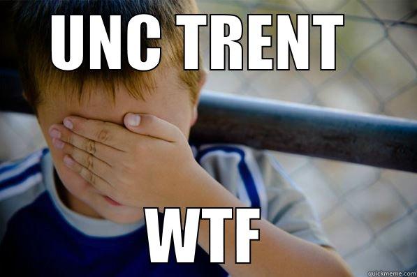 UNC TRENT  WTF Confession kid