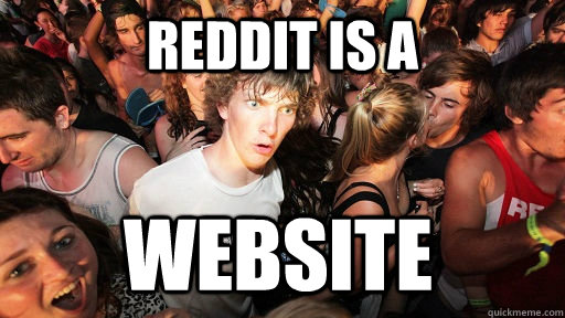 reddit is a website  Sudden Clarity Clarence