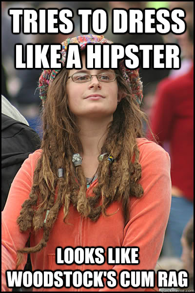 tries to dress like a hipster looks like woodstock's cum rag  College Liberal