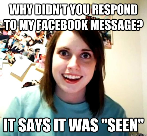 why didn't you respond to my Facebook message? It says it was 