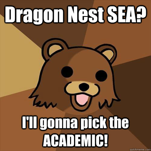 Dragon Nest SEA? I'll gonna pick the ACADEMIC!  Pedobear