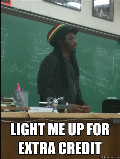  LIGHT ME UP FOR EXTRA CREDIT  Rasta Science Teacher