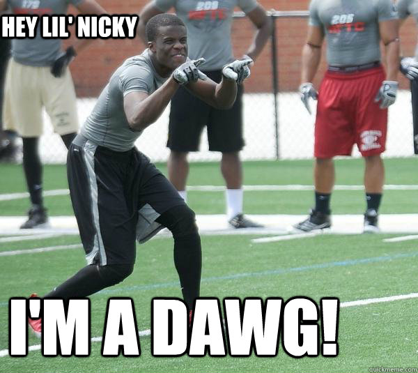  I'm a dawg! Hey lil' nicky  