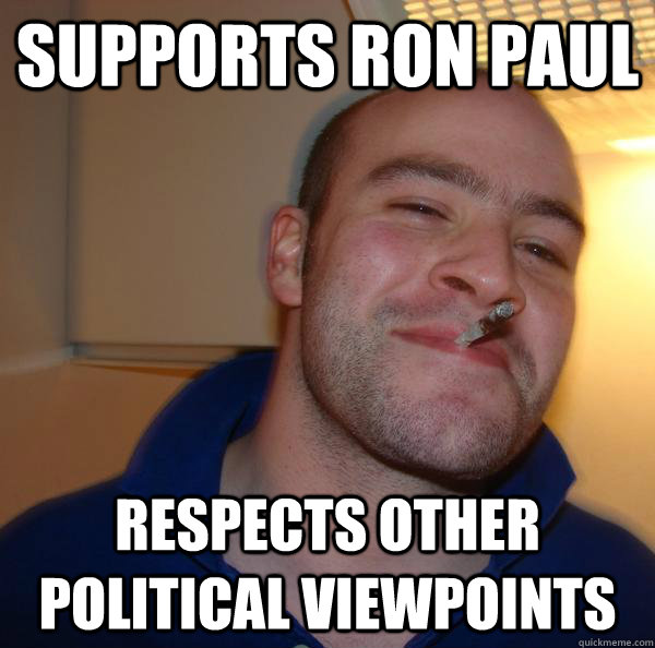 Supports Ron paul Respects other political viewpoints  Good Guy Greg 