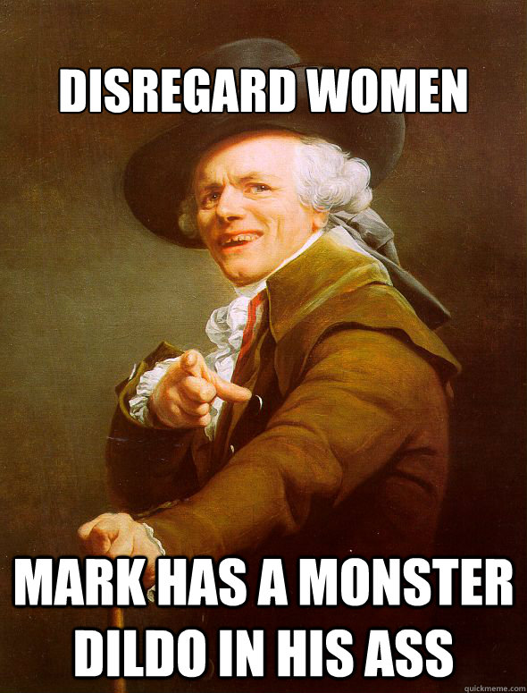 Disregard Women Mark has a monster dildo in his ass  Joseph Ducreux