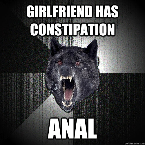 girlfriend has constipation anal  Insanity Wolf