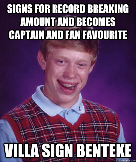 Signs for record breaking amount and becomes captain and fan favourite villa sign Benteke  Bad Luck Brian