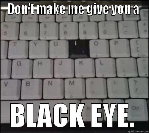 DON'T MAKE ME GIVE YOU A BLACK EYE. Misc