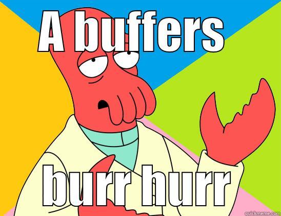 A clappers photos - A BUFFERS  BURR HURR Futurama Zoidberg 