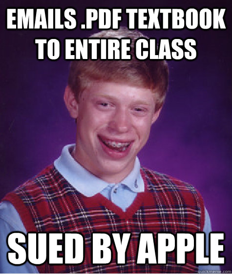 emails .pdf textbook to entire class sued by apple  Bad Luck Brian