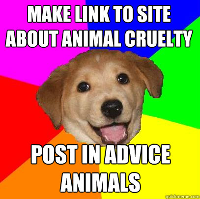 Make Link to site about animal cruelty Post in advice animals  Advice Dog