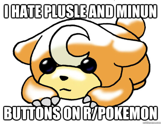 i hate plusle and minun buttons on r/pokemon - i hate plusle and minun buttons on r/pokemon  Confession Teddiursa