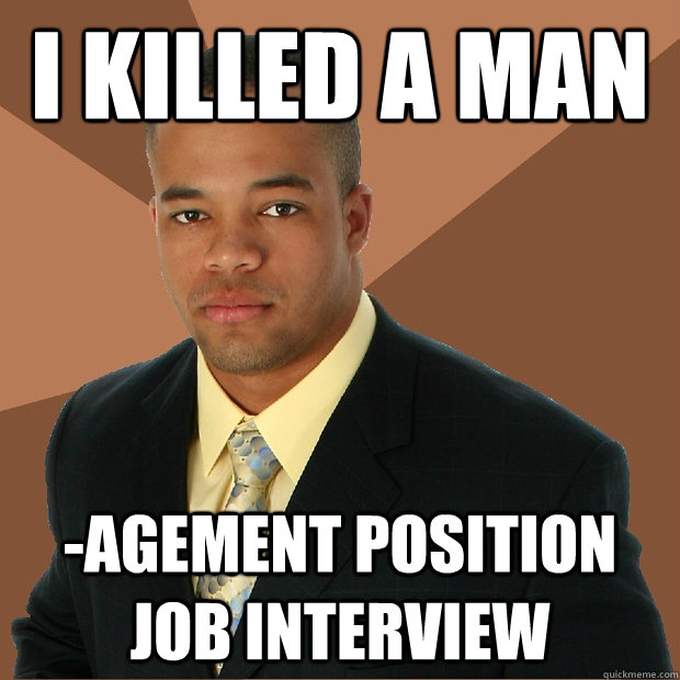 i killed a man -agement position job interview  Successful Black Man