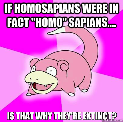 If homosapians were in fact 