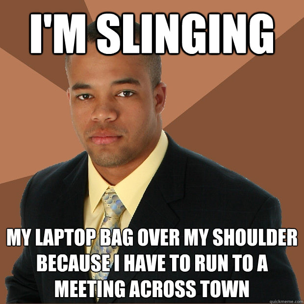 I'm slinging my laptop bag over my shoulder because I have to run to a meeting across town  Successful Black Man